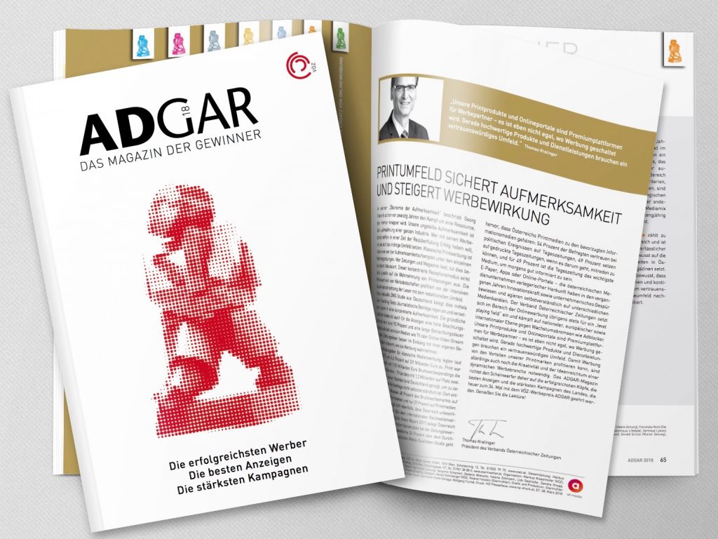 Das ADGAR-Magazin bietet nicht nur spannenden Lesestoff, sondern richtet den Scheinwerfer auf die erfolgreichsten Köpfe, die besten Anzeigen und die stärksten Kampagnen des Landes, die 2018 zum 34. Mal mit dem VÖZ-Werbepreis geehrt wurden. Das Magazin hat eine Auflage von 15.000 Stück und wurde an die Gäste der ADGAR-Gala ausgehändigt sowie dem Branchenmagazin 